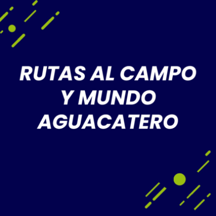 Rutas al Campo y Mundo Aguacatero