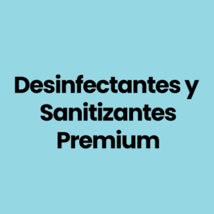 Desinfectantes y Sanitizantes Premium