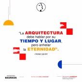 “La arquitectura debe hablar por su tiempo y lugar, pero anhela  la eternidad”—Frank Gehry. - Universitario Bauhaus