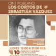 Cine Poblano: Los Cortos de Sebastian Vázquez