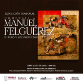 Homenaje a Manuel Felguérez - Exposición Temporal