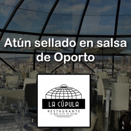 ATÚN SELLADO EN SALSA DE OPORTO - IDEAS DE LA CÚPULA RESTAURANTE - Restaurante La Cúpula - Puebla