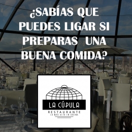 IDEAS DE PLATILLOS PARA CONQUISTAR A UNA MUJER - IDEAS DE LA CÚPULA RESTAURANTE  - Restaurante La Cú...