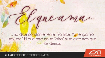 El amor nunca deja de ser. - Colegio México - Puebla