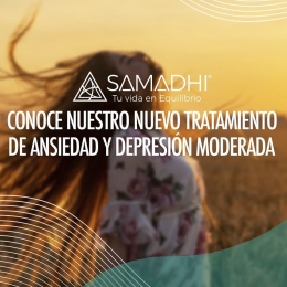 Conoce nuestro Tratamiento para tratar la Ansiedad y Depresión, este es implementado en Samadhi con ...
