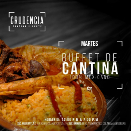 Martes: buffet de cantina (100% mexicano)
 - Crudencia Cantina Picante - Puebla